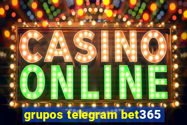 grupos telegram bet365